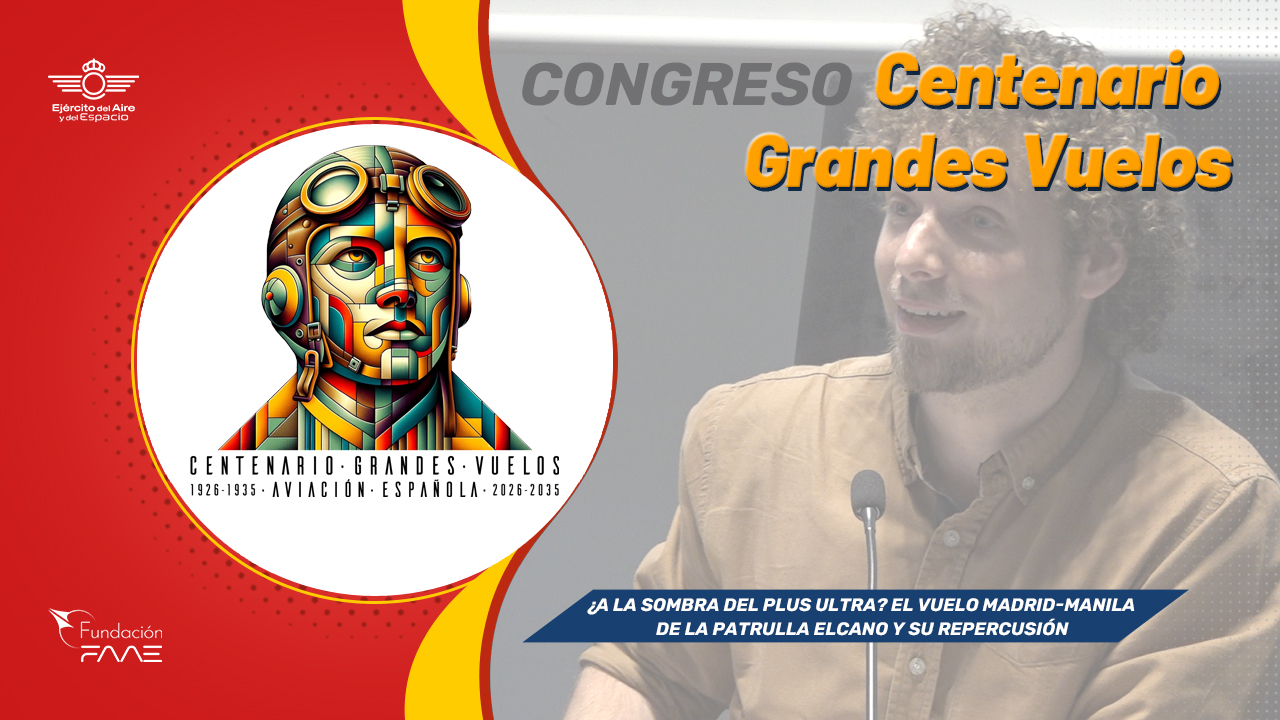 Congreso Centenario Grandes Vuelos | ¿A la sombra del Plus Ultra? El vuelo Madrid-Manila de la Patrulla Elcano y su repercusión | Historiador Sergio García Pujades